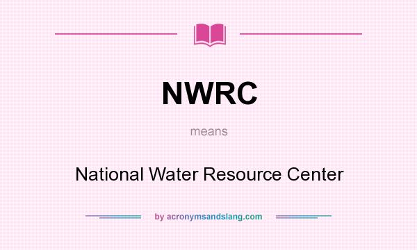 What does NWRC mean? It stands for National Water Resource Center