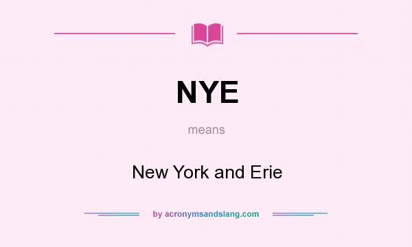 What does NYE mean? It stands for New York and Erie