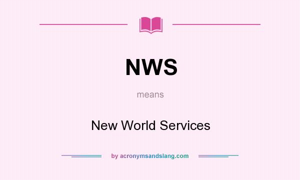 What does NWS mean? It stands for New World Services