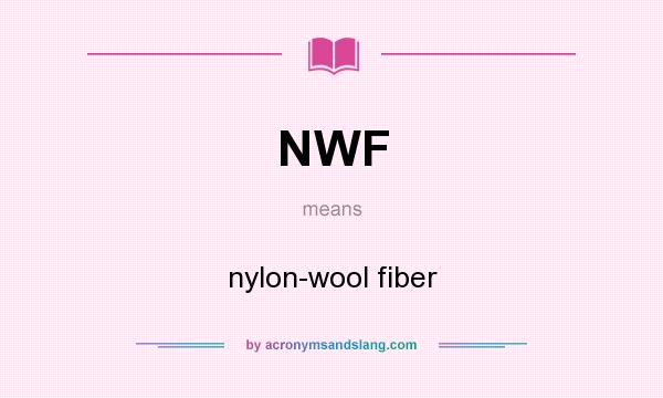 What does NWF mean? It stands for nylon-wool fiber