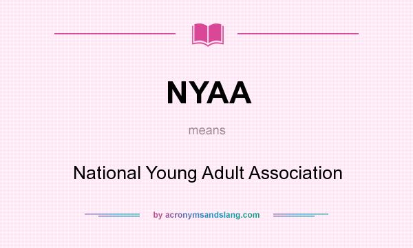 What does NYAA mean? It stands for National Young Adult Association