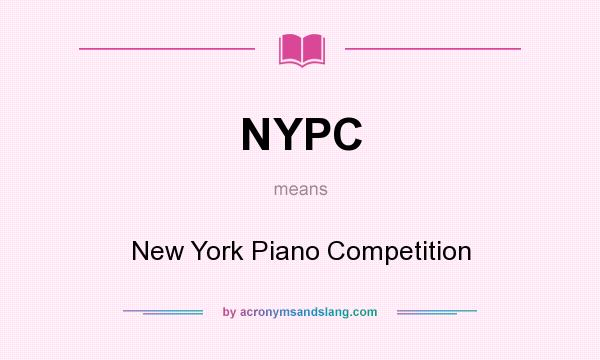 What does NYPC mean? It stands for New York Piano Competition