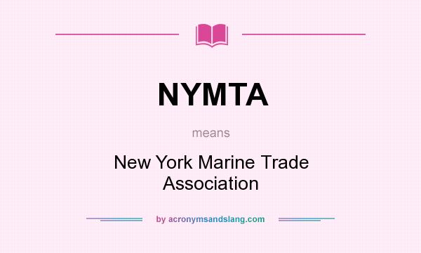 What does NYMTA mean? It stands for New York Marine Trade Association