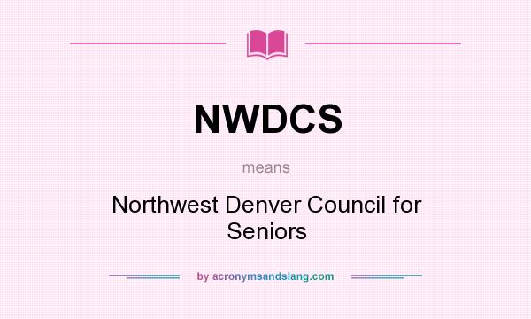 What does NWDCS mean? It stands for Northwest Denver Council for Seniors