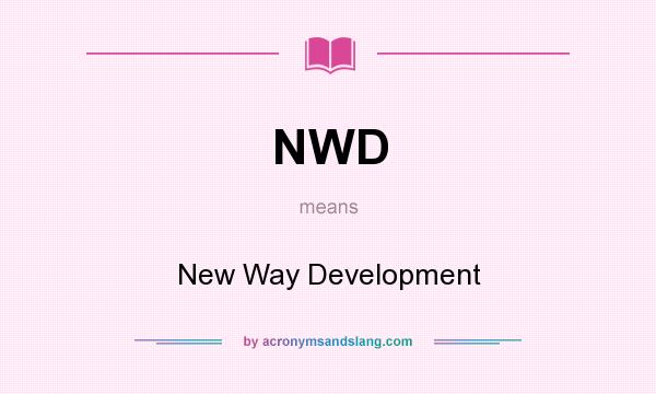 What does NWD mean? It stands for New Way Development