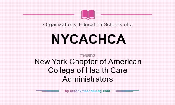 What does NYCACHCA mean? It stands for New York Chapter of American College of Health Care Administrators