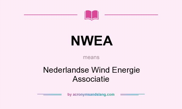 What does NWEA mean? It stands for Nederlandse Wind Energie Associatie