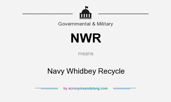 What does NWR mean? It stands for Navy Whidbey Recycle