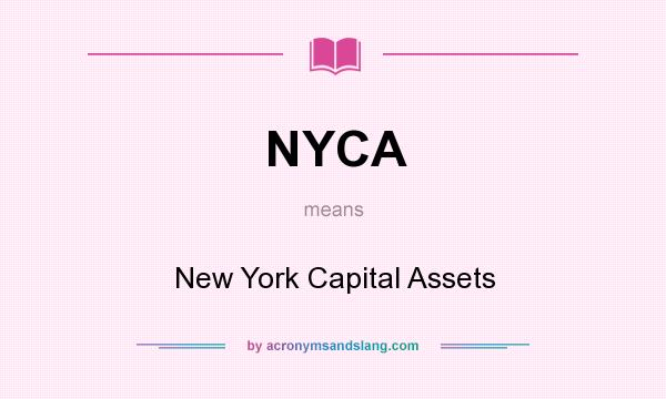 What does NYCA mean? It stands for New York Capital Assets