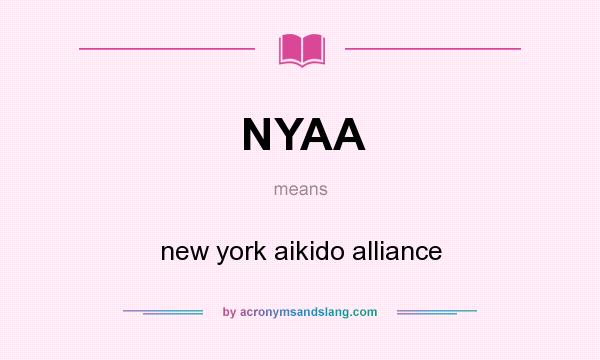 What does NYAA mean? It stands for new york aikido alliance