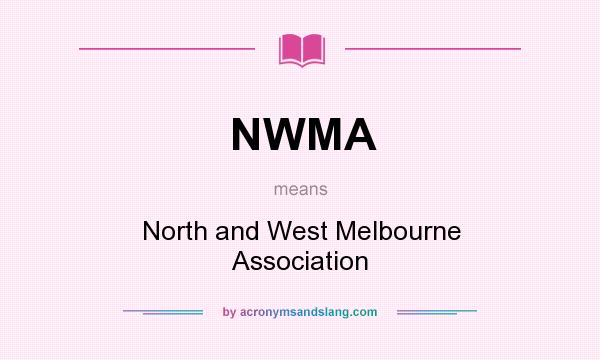 What does NWMA mean? It stands for North and West Melbourne Association