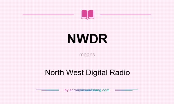 What does NWDR mean? It stands for North West Digital Radio