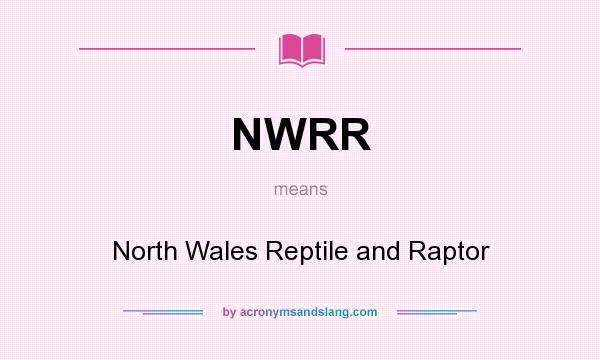 What does NWRR mean? It stands for North Wales Reptile and Raptor