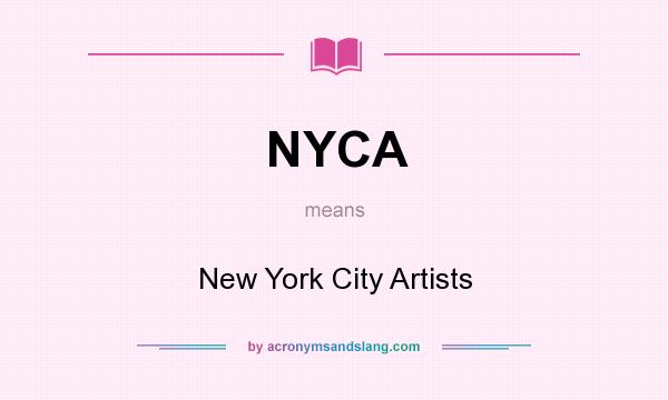 What does NYCA mean? It stands for New York City Artists