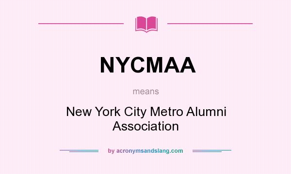 What does NYCMAA mean? It stands for New York City Metro Alumni Association