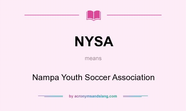 What does NYSA mean? It stands for Nampa Youth Soccer Association