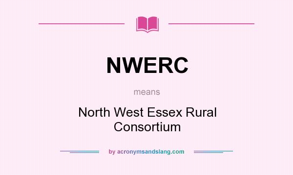 What does NWERC mean? It stands for North West Essex Rural Consortium