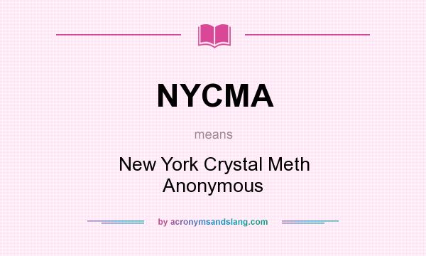 What does NYCMA mean? It stands for New York Crystal Meth Anonymous