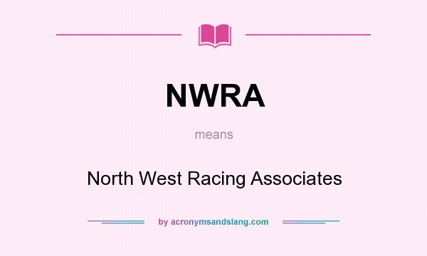 What does NWRA mean? It stands for North West Racing Associates