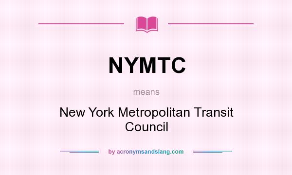 What does NYMTC mean? It stands for New York Metropolitan Transit Council