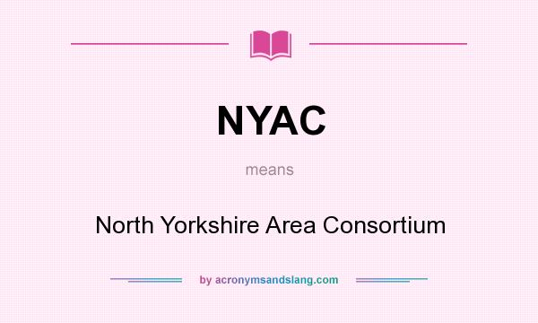 What does NYAC mean? It stands for North Yorkshire Area Consortium