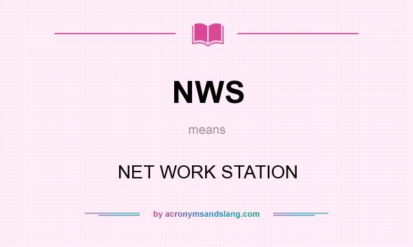 What does NWS mean? It stands for NET WORK STATION