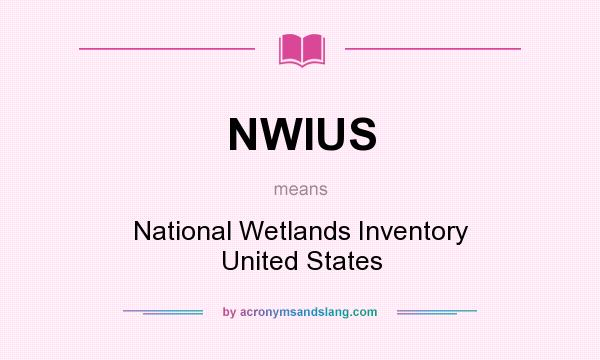 What does NWIUS mean? It stands for National Wetlands Inventory United States
