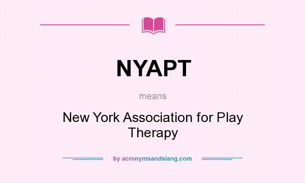 What does NYAPT mean? It stands for New York Association for Play Therapy