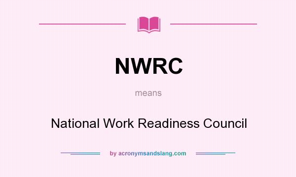 What does NWRC mean? It stands for National Work Readiness Council
