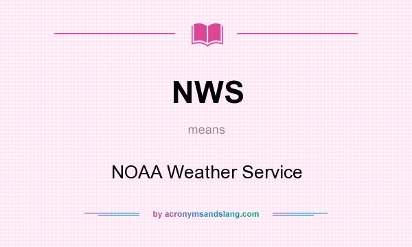 What does NWS mean? It stands for NOAA Weather Service