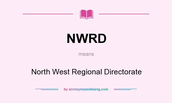 What does NWRD mean? It stands for North West Regional Directorate