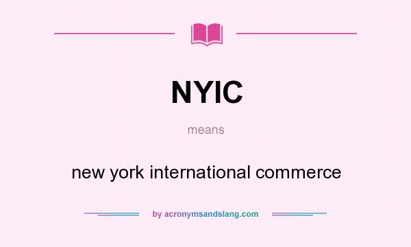 What does NYIC mean? It stands for new york international commerce