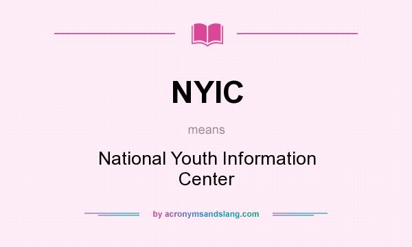 What does NYIC mean? It stands for National Youth Information Center