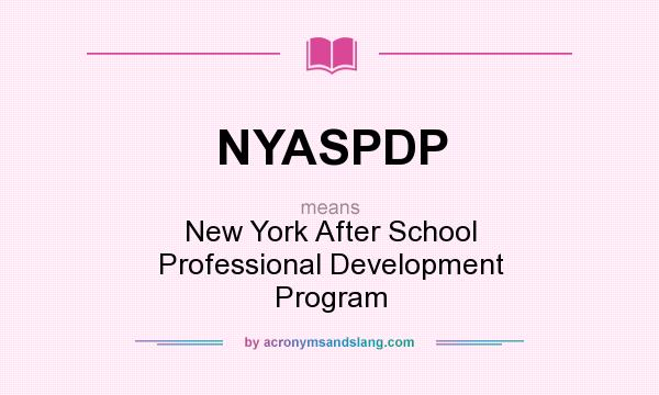 What does NYASPDP mean? It stands for New York After School Professional Development Program