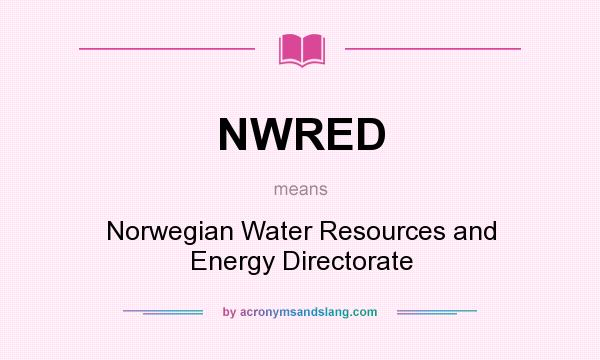 What does NWRED mean? It stands for Norwegian Water Resources and Energy Directorate