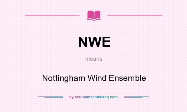 What does NWE mean? It stands for Nottingham Wind Ensemble