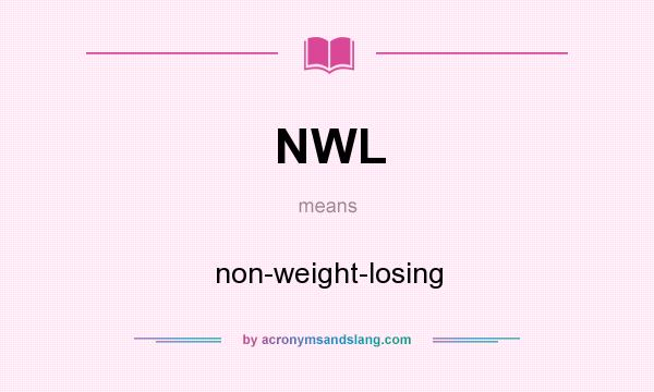What does NWL mean? It stands for non-weight-losing