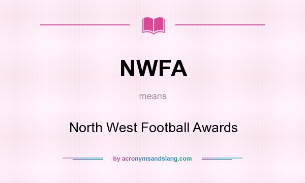 What does NWFA mean? It stands for North West Football Awards