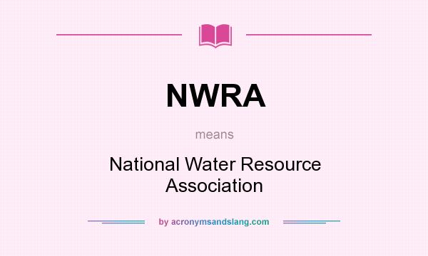 What does NWRA mean? It stands for National Water Resource Association