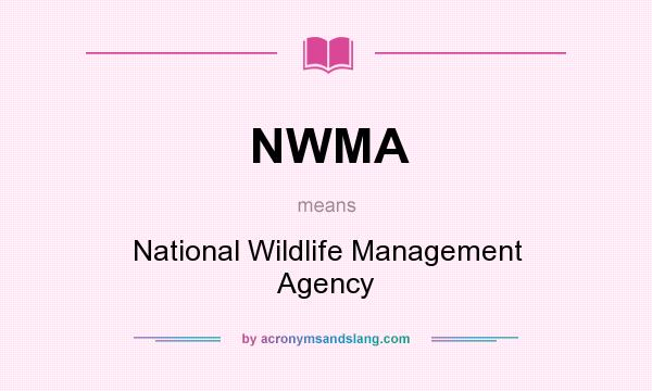 What does NWMA mean? It stands for National Wildlife Management Agency