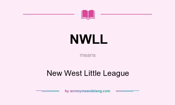 What does NWLL mean? It stands for New West Little League