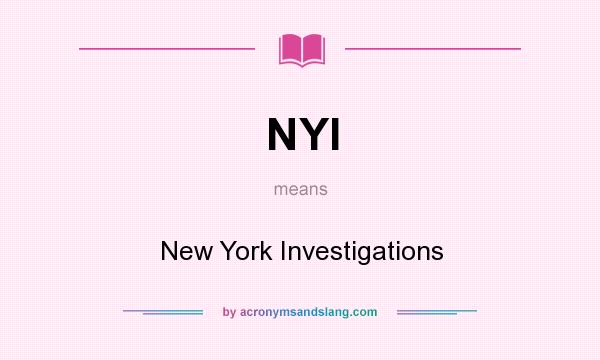 What does NYI mean? It stands for New York Investigations
