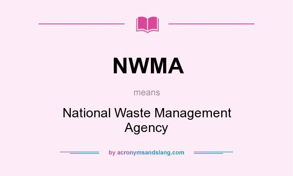 What does NWMA mean? It stands for National Waste Management Agency