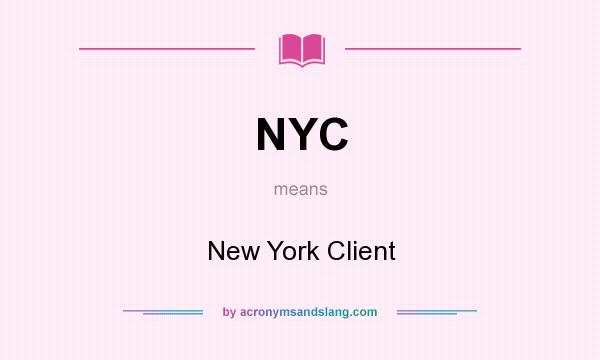 What does NYC mean? It stands for New York Client