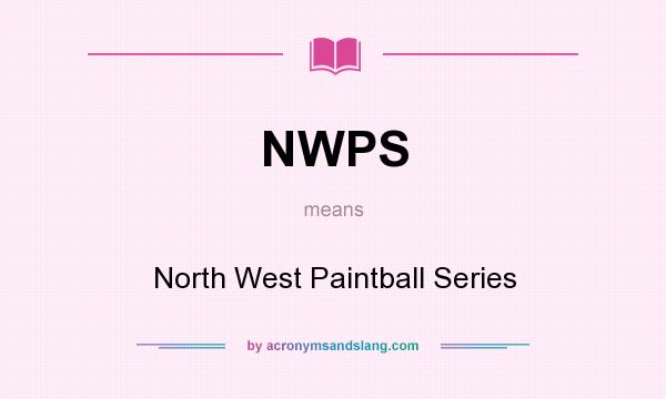 What does NWPS mean? It stands for North West Paintball Series