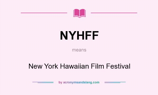 What does NYHFF mean? It stands for New York Hawaiian Film Festival