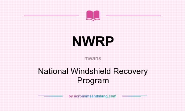 What does NWRP mean? It stands for National Windshield Recovery Program