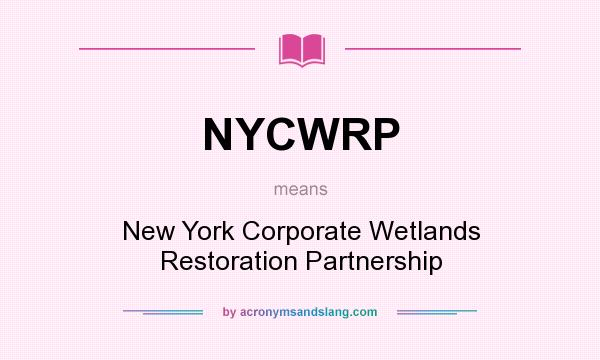 What does NYCWRP mean? It stands for New York Corporate Wetlands Restoration Partnership