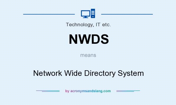 What does NWDS mean? It stands for Network Wide Directory System
