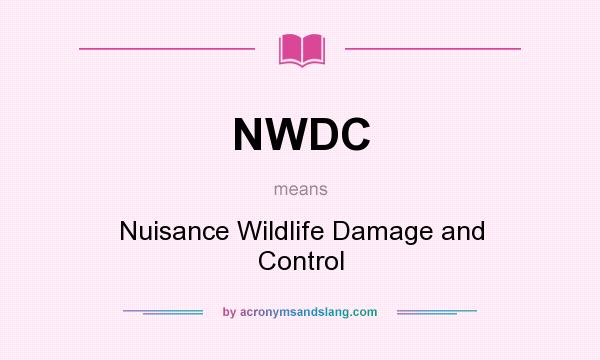 What does NWDC mean? It stands for Nuisance Wildlife Damage and Control